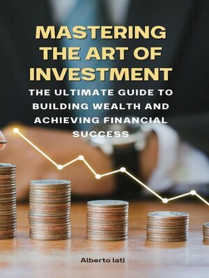 cover image of Mastering the Art of Investment